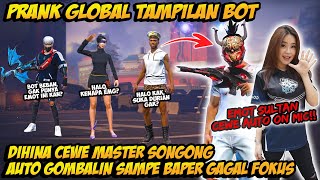 PRANK GLOBAL TAMPILAN BOT DIHINA CEWE MASTER SONGONG AUTO GOMBALIN TERUS SAMPE BAPER amp GAGAL FOKUS [upl. by Nodnarg]