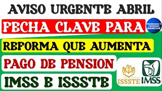 🤑📌URGENTE🔴Entérate de la fecha clave para reforma que aumenta pago de pensión IMSS E ISSSTE 2024 [upl. by Cornall328]