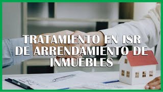 Tratamiento en ISR de arrendamiento de inmuebles [upl. by Saticilef]