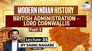 Lecture 35 British Administration  Lord Cornwallis P1 Modern Indian History  OneStop Solution [upl. by Weinert]