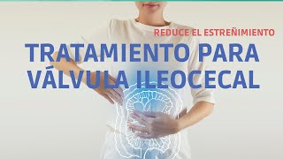 Tratamiento para VALVULA ILEOCECAL Reduce el estreñimiento [upl. by Iclek]