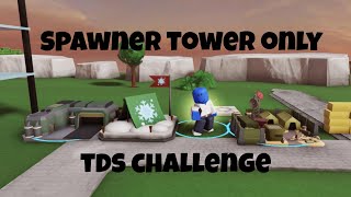 Spawner Towers Only  TDS [upl. by Nipsirc]