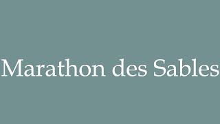 How to Pronounce Marathon des Sables Correctly in French [upl. by Htieh]