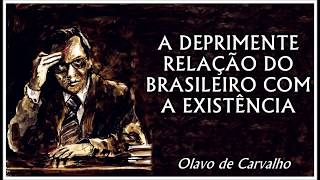 Olavo de Carvalho  A Deprimente Relação do Brasileiro com a Existência [upl. by Pfosi]