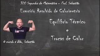 CALORIMETRIA  Exercício 41  Temperatura do Líquido no Calorímetro [upl. by Aney226]