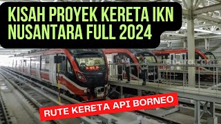 KISAH amp RUTE  Kereta Api Borneo IKN Nusantara [upl. by Isla]