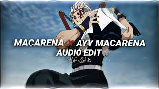 Macarena x Ayy Macarena  Los Del Rio Tyga Edit Audio [upl. by Neelhtak885]