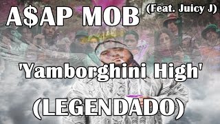 AAP Mob  Yamborghini High Feat Juicy J ÁUDIO VÍDEO EDITED LEGENDADO [upl. by Anwad]