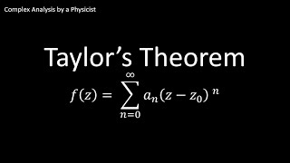 Taylors Theorem  Complex Analysis by a Physicist [upl. by Felicidad507]