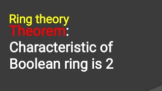 Ring theory Characteristic of Boolean ring is 2 [upl. by Iden]