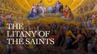 THE LITANY OF THE SAINTS – Gregorian Chant [upl. by Calesta787]