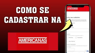 COMO CRIAR CONTA NA AMERICANAS ATUALIZADO [upl. by Anifad611]