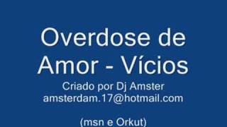 Overdose de Amor  vicios [upl. by Ahsata]