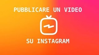 Come pubblicare un video su instagram lungo [upl. by Annayar]