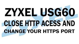 Close HTTP and chage port on HTTPS on ZyXEL USG60 [upl. by Zanahs472]