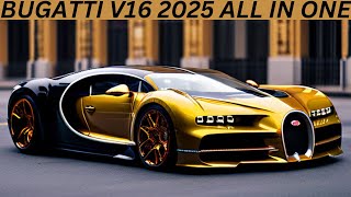 Bugatti V16 2025 All In One ReviewInteriorExteriorFirst LookFeaturesPriceAbd Cars Review 2024 [upl. by Alinna]