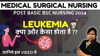 LEUKEMIA क्या और कैसा होता है  POST BASIC BSC NURSING 2024  PBBSC 2024 BHUSHAN SCIENCE [upl. by Anyehs446]