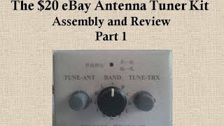 The 20 eBay Antenna Tuner Kit Assembly and Review  Part 1 [upl. by Kendall]