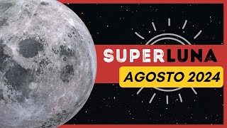 ¡Todo Sobre la Superluna de Agosto 2024 Descubre Cuándo Verla superluna lunallena agosto2024 [upl. by Edith]