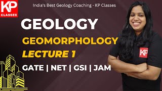 Geomorphology lecture 1  GATE Geology CSIR NET Earth science IIT JAM KP Classes [upl. by Annol]