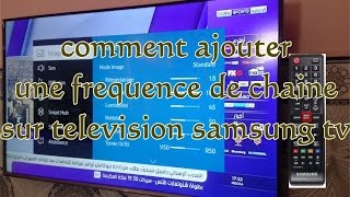 comment ajouter une frequence de chaine sur television samsung tv [upl. by Erme761]