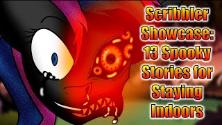 Scribbler Showcase Bonus Creepypasta Ep  13 Spooky Stories for Staying Indoors RECOMMENDATIONS [upl. by Eppesiug]