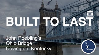 Built To Last  John Roeblings Ohio Bridge Covington and Cincinnati  Episode 11 [upl. by Buke]