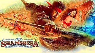 Shamshera Full Movie  Ranbir Kapoor  Sanjay Dutt  Vaani Kapoor  HD 1080p Facts and Review [upl. by Eiramanitsirhc]