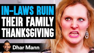 INLAWS RUIN Their Family THANKSGIVING They Live To Regret It  Dhar Mann [upl. by Haswell]