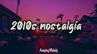 2010s throwback mix nostalgia playlist [upl. by Ahsien]