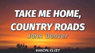 John Denver  Take Me Home Country Roads Lyrics🎶 [upl. by Ailil]