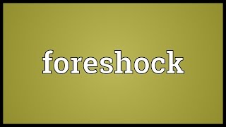 Foreshock Meaning [upl. by Cynthea]