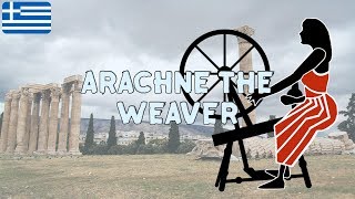 Arachne The Weaver  Exploring Greek Mythology [upl. by Sivel]