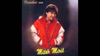 Mitar Miric  Nesto me u nemir tera  Audio 1995 HD [upl. by Idalla]