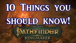 Pathfinder Kingmaker 10 Things You Should Know [upl. by Ittam]