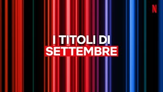 Le NOVITÀ di SETTEMBRE 2023 di Netflix Italia [upl. by Schafer224]