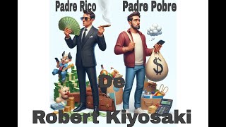 PADRE RICO PADRE POBRE  AUDIOLIBRO EN ESPAÑOL  ROBERT KIYOSAKI [upl. by Alyahsat]