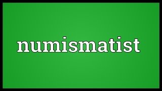 Numismatist Meaning [upl. by Ybroc934]