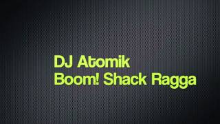 DJ Atomik  Boom Shack Ragga [upl. by Alper691]