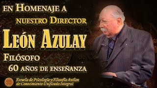 En Homenaje de nuestro Director León Azulay Filósofo 60 Años de Enseñanza [upl. by Pesek]