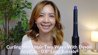 How To Curl Short Hair Two Ways With Dyson Airwrap 0 8quot Long Barrels  Tiana Le [upl. by Erdnassak]