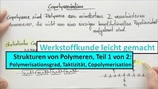 Strukturen polymerer Werkstoffe Teil 1 von 2 Polymerisationsgrad Taktizität Copolymerisation [upl. by Anaoy953]