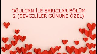 YILDIZ TİLBE SEVGİLİLER GÜNÜ ŞARKISINI SESLENDİRDİM   OĞULCAN İLE ŞARKILAR BÖLÜM 2 14 ŞUBAT ÖZEL [upl. by Coretta86]