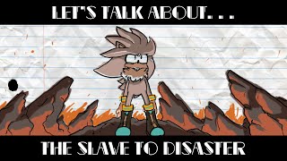 Lets Talk About The Slave to Disaster [upl. by Peggy299]