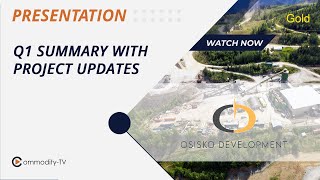 Osisko Development Q1 Summary with Updates on Cariboo Trixie and San Antonio [upl. by Hajan]