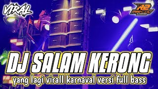 DJ SALAM KERONG  VIRALL KARNAVAL FULL BASS  by r2 project official remix [upl. by Lionello]