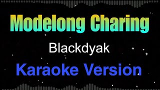 Modelong Charing  Blackdyak KARAOKE [upl. by Nerej]