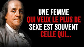 Une femme qui veux le plus de sexe est souvent celle qui Benjamin Franklin  Citation sur la vie [upl. by Llertniuq619]