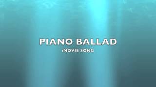 Piano Ballad  iMovie SongMusic [upl. by Enert971]