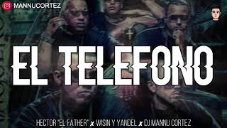 📞 EL TELÉFONO REMIX 2020  HECTOR quotEL FATHERquot ✘ WISIN Y YANDEL ✘ DJ MANNU CORTEZ 📞 [upl. by Faludi625]